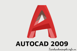 Hướng dẫn tải và cài đặt AutoCAD 2009 Full Crack – Link Drive – Tải Nhanh Miễn Phí