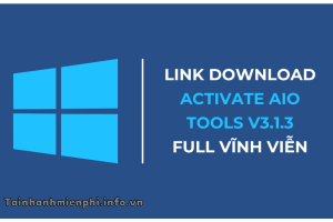 Kích Hoạt Windows & Office Mọi Phiên Bản Bằng Tool Active ACTIVATE AIO TOOLS 3.1.2 – Tải Nhanh Miễn Phí