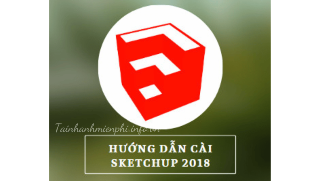 Hướng dẫn tải và cài đặt Sketchup Pro 2018 Full Crack – Thành công 100% – Tải Nhanh Miễn Phí