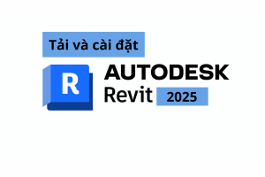 Hướng Dẫn Chi Tiết Về Cách Tải Revit 2025 Miễn Phí – Tải Nhanh Miễn Phí